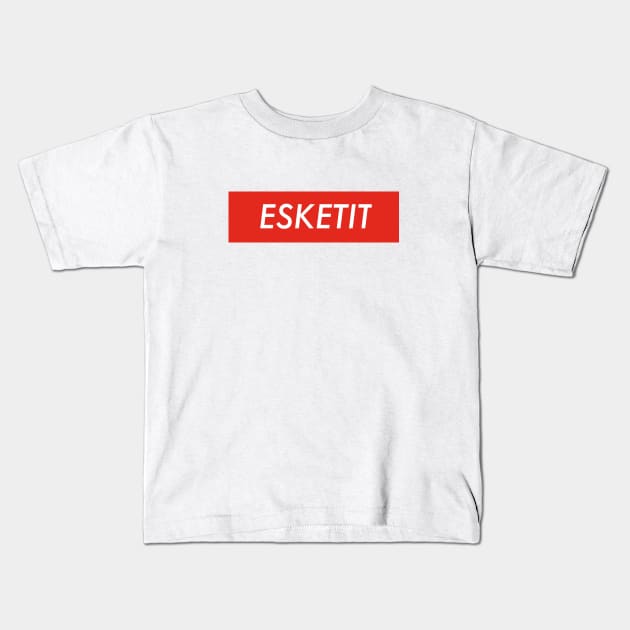 esketit Kids T-Shirt by lordbaelish643